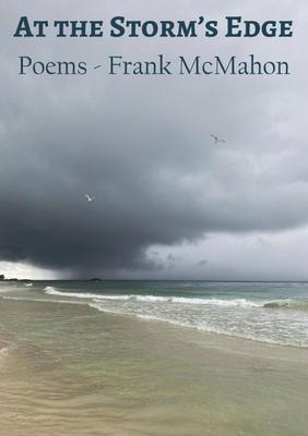 At the Storm’’s Edge: Poems - Frank McMahon