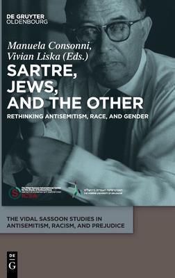 Sartre, Jews, and the Other: Rethinking Antisemitism, Race, and Gender