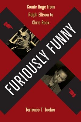 Furiously Funny: Comic Rage from Ralph Ellison to Chris Rock