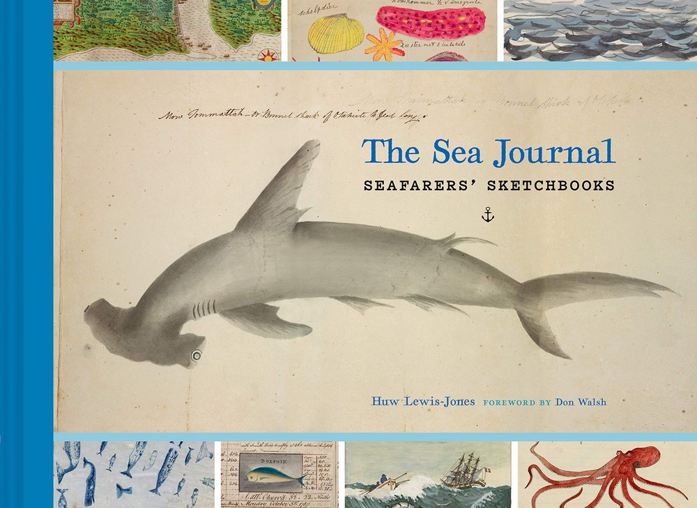 The Sea Journal: Seafarers’ Sketchbooks (Illustrated Book of Historical Sailor Explorers, Nautical Travel Gift)