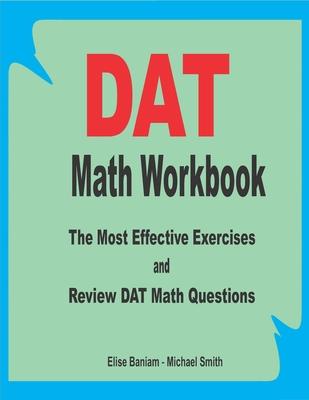 DAT Math Workbook: The Most Effective Exercises and Review DAT Math Questions