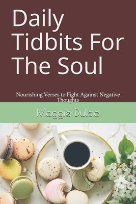 Daily Tidbits For The Soul: Nourishing Verses to Fight Against Negative Thoughts