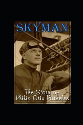 Skyman: The Story of Philip Orin Parmelee
