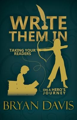 Write Them In: Taking Your Readers on a Hero’’s Journey