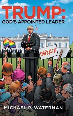 Trump: God’’s Appointed Leader