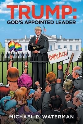 Trump: God’’s Appointed Leader