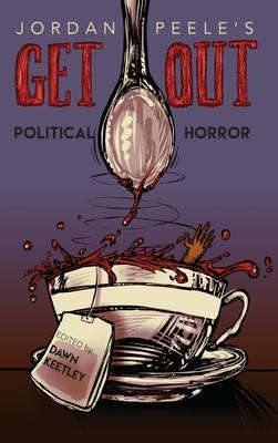 Jordan Peele’s Get Out: Political Horror