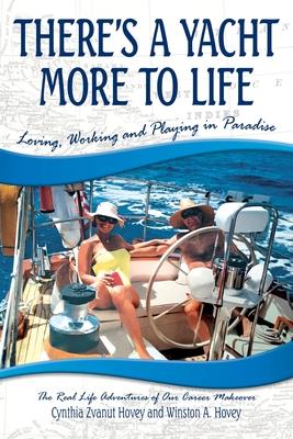 There’s a Yacht More to Life: Loving, Working and Playing in Paradise