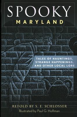 Spooky Maryland: Tales of Hauntings, Strange Happenings, and Other Local Lore