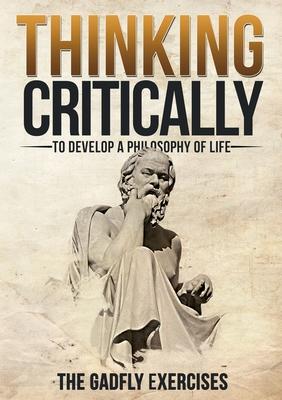 Thinking Critically to Develop a Philosophy of Life: The Gadfly Exercises