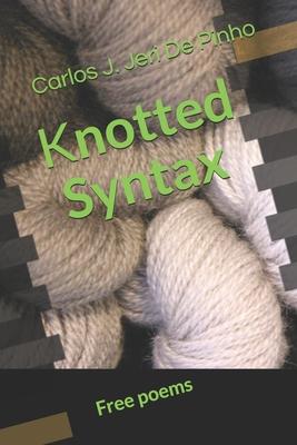 Knotted Syntax: Free poems