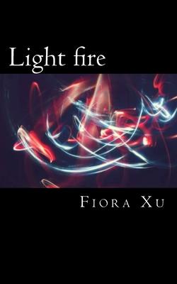 Light fire: poetry