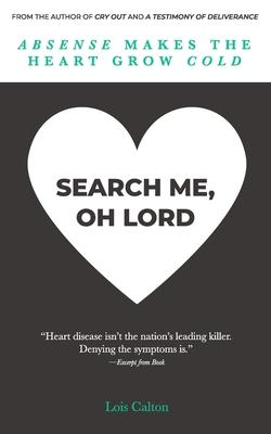 Search Me, Oh Lord: Heart disease isn’’t the nation’’s leading killer...denying the symptoms is.