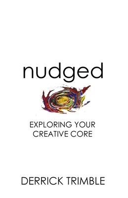 Nudged: Exploring Your Creative Core
