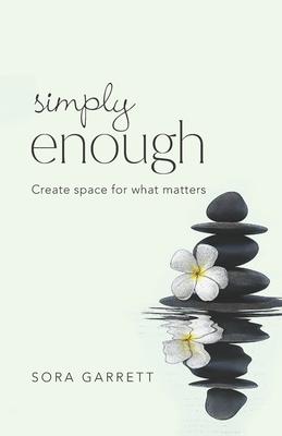 Simply Enough: Create Space for What Matters