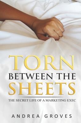 Torn Between The Sheets: The secret life of a Marketing Exec