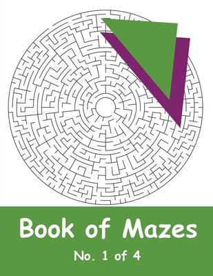 Book of Mazes - No. 1 of 4: 40 Moderately Challenging Mazes for Hours of Fun