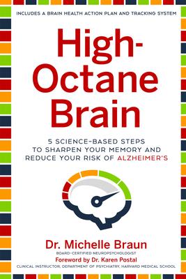 High-Octane Brain: 5 Science-Based Steps to Sharpen Your Memory and Reduce Your Risk of Alzheimer’s