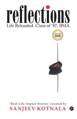 Reflections: Life Reloaded. Class of ’’87, IIMA