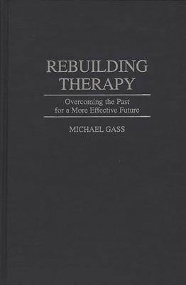 Rebuilding Therapy: Overcoming the Past for a More Effective Future