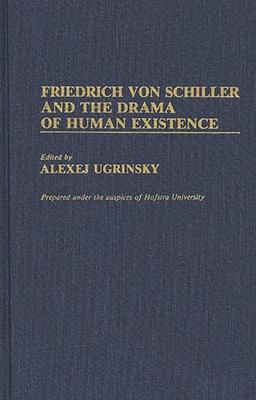 Friedrich Von Schiller and the Drama of Human Existence