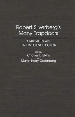 Robert Silverberg’’s Many Trapdoors: Critical Essays on His Science Fiction