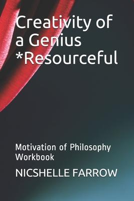 Creativity of a Genius *Resourceful: Motivation of Philosophy Workbook