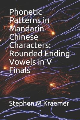 Phonetic Patterns in Mandarin Chinese Characters: Rounded Ending Vowels in V Finals