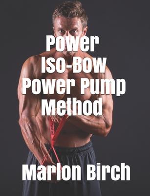 Power Iso-Bow Power Pump Method
