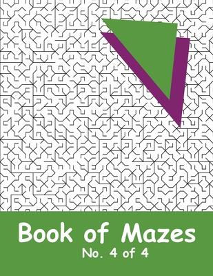 Book of Mazes - No. 4 of 4: 40 Moderately Challenging Mazes for Hours of Fun