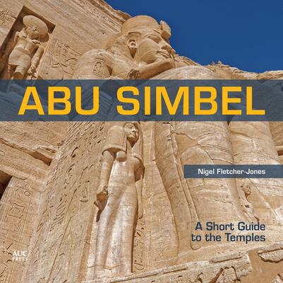 Abu Simbel: A Short Guide to the Temples [english Edition]