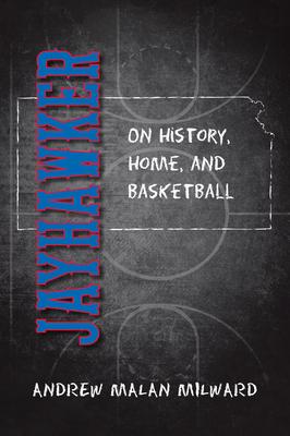 Jayhawker: On History, Home, and Basketball