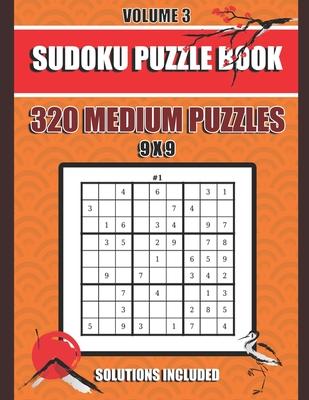 Sudoku Puzzle Book: 320 Medium Puzzles, 9x9, Solutions Included, Volume 3, (8.5 x 11 IN)