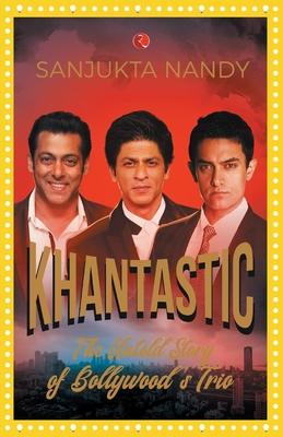 Khantastic: The untold story of Bollywood’’s trio