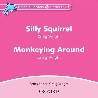 Dolphin Readers: Starter Level: 175-Word Vocabulary Silly Squirrel & Monkeying Around Audio CD