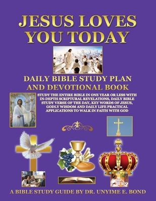 Jesus Loves You Today Daily Bible Study Plan and Devotional Book: Study the Entire Bible in One Year or Less with In-Depth Scriptural Revelations, Dai