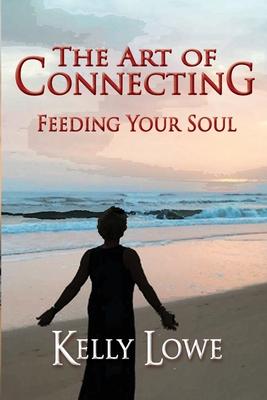 The Art of Connecting: Feeding Your Soul