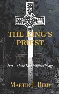 The King’’s Priest: Part 1 of the Four Masters Trilogy