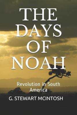 The Days of Noah: Revolution in South America