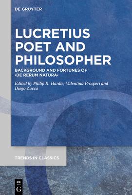 Lucretius Poet and Philosopher: Background and Fortunes of de Rerum Natura