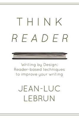 Think Reader: Reader-designed techniques to improve your technical writing