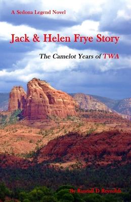 Jack & Helen Frye Story: The Camelot Years of TWA
