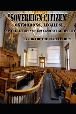  SOVEREIGN CITIZEN  by mika of the rasila family: Oxymorons, legalese and the illusion of government authority