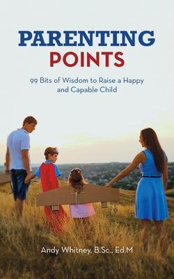 Parenting Points: 99 Bits of Wisdom to Raise a Happy and Capable Child (English Version Only)