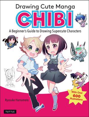 Drawing Cute Chibi Manga: The Easy Guide to Creating Adorable Characters