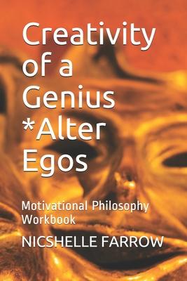 Creativity of a Genius *Alter Egos: Motivational Philosophy Workbook
