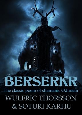 Berserkr: The classic poem of shamanic Odinism