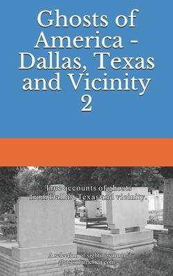 Ghosts of America - Dallas, Texas and Vicinity 2
