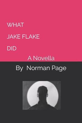 What Jake Flake Did: A Novella