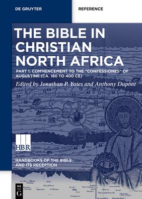 The Bible in Christian North Africa: Part I: Commencement to the Council of Carthage (180 to 397 C.E.)